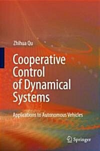 Cooperative Control of Dynamical Systems : Applications to Autonomous Vehicles (Hardcover)
