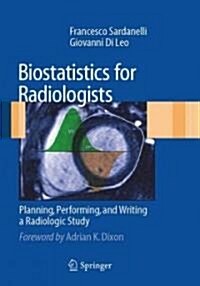 Biostatistics for Radiologists: Planning, Performing, and Writing a Radiologic Study (Paperback, 2009)