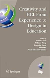 Creativity and Hci: From Experience to Design in Education: Selected Contributions from Hcied 2007, March 29-30, 2007, Aveiro, Portugal (Hardcover, 2009)