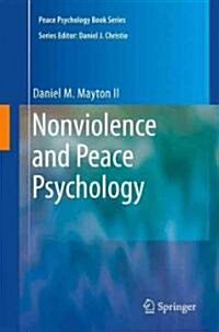 Nonviolence and Peace Psychology: Intrapersonal, Interpersonal, Societal, and World Peace (Hardcover)