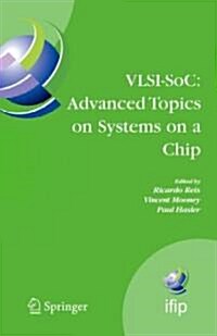 VLSI-Soc: Advanced Topics on Systems on a Chip: A Selection of Extended Versions of the Best Papers of the Fourteenth International Conference on Very (Hardcover, 2009)
