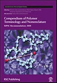 Compendium of Polymer Terminology and Nomenclature: IUPAC Recommendations 2008 (Hardcover)
