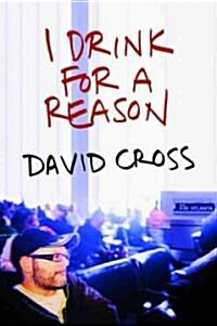 I Drink for a Reason (Hardcover, 1st)