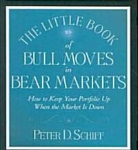 The Little Book of Bull Moves in Bear Markets: How to Keep Your Portfolio Up When the Market Is Down (Audio CD)