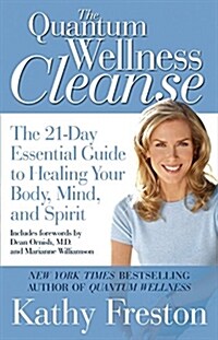 Quantum Wellness Cleanse: The 21-Day Essential Guide to Healing Your Mind, Body and Spirit (Paperback)