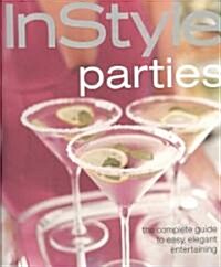 Instyle Parties: The Complete Guide to Easy, Elegant Entertaining All Year Round (Paperback)