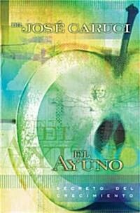 El Ayuno: Secreto del Crecimiento (Paperback)