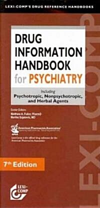 Drug Information Handbook for Psychiatry: Including Psychotropic, Nonpsychotropic, and Herbal Agents                                                   (Paperback, 7th)