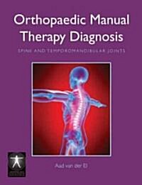 Orthopaedic Manual Therapy Diagnosis: Spine and Temporomandibular Joints (Hardcover, English)