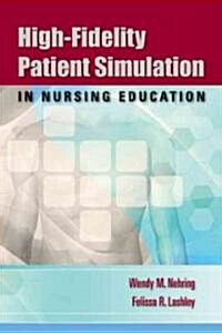High-Fidelity Patient Simulation in Nursing Education (Paperback)