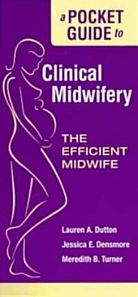 A Pocket Guide to Clinical Midwifery: The Efficient Midwife (Spiral)