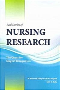 Real Stories of Nursing Research: The Quest for Magnet Recognition: The Quest for Magnet Recognition (Paperback)