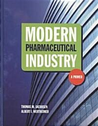 Modern Pharmaceutical Industry: A Primer: A Primer (Paperback, Pharmacy)