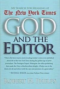 God and the Editor: My Search for Meaning at the New York Times (Hardcover, New)
