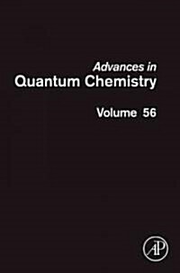 Advances in Quantum Chemistry: Volume 56 (Hardcover)
