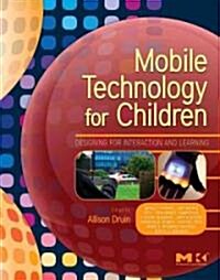 Mobile Technology for Children: Designing for Interaction and Learning (Paperback)