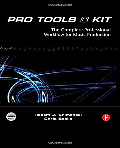 Pro Tools 8 Kit : The Complete Professional Workflow for Music Production (Paperback)