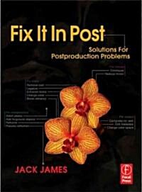 Fix It In Post : Solutions for Postproduction Problems (Paperback)