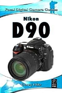 Nikon D90 : Focal Digital Camera Guides (Paperback)