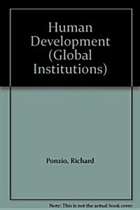 Human Development and Global Institutions : Evolution, Impact, Reform (Paperback)