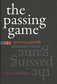 The Passing Game: Queering Jewish American Culture (Hardcover)