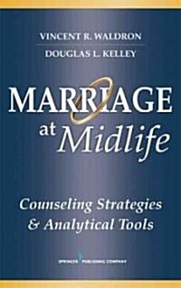 Marriage at Midlife: Counseling Strategies and Analytical Tools (Paperback)