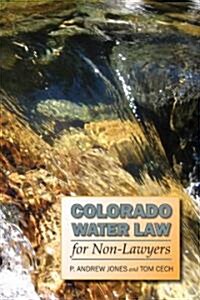 Colorado Water Law for Non-Lawyers (Paperback)