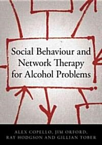 Social Behaviour and Network Therapy for Alcohol Problems (Paperback)