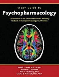 Study Guide to Psychopharmacology: A Companion to the American Psychiatric Publishing Textbook of Psychopharmacology (Paperback, 4, Study Guide)