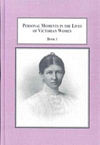 Personal Moments in the Lives of Victorian Women (Hardcover)