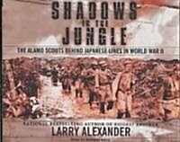 Shadows in the Jungle: The Alamo Scouts Behind Japanese Lines in World War II (Audio CD)