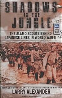 Shadows in the Jungle: The Alamo Scouts Behind Japanese Lines in World War II (MP3 CD)