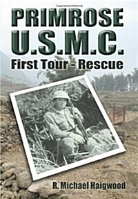 Primrose U.S.M.C.: First Tour - Rescue (Hardcover)