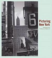 Picturing New York: Photographs from the Museum of Modern Art (Hardcover)