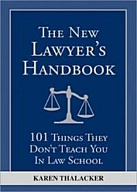 The New Lawyers Handbook: 101 Things They Dont Teach You in Law School (Paperback)