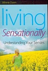 Living Sensationally : Understanding Your Senses (Paperback)
