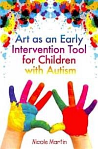 Art as an Early Intervention Tool for Children with Autism (Paperback)
