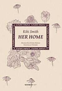 Kiki Smith: Her Home (Hardcover)