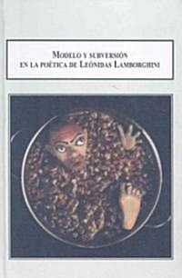 Modelo y subversion en la poetica de Leonidas Lamborghini (Hardcover)