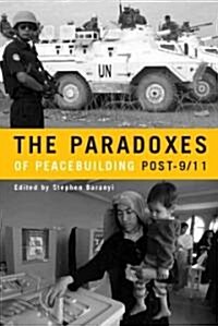The Paradoxes of Peacebuilding Post-9/11 (Paperback)