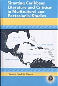 Situating Caribbean Literature and Criticism in Multicultural and Postcolonial Studies (Hardcover)
