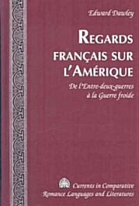 Regards Fran?is Sur lAm?ique: de lEntre-Deux-Guerres ?La Guerre Froide (Hardcover)