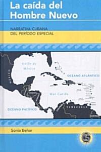 La Ca?a del Hombre Nuevo: Narrativa Cubana del Per?do Especial (Hardcover)
