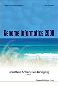 Genome Informatics 2008: Genome Informatics Series Vol. 21 - Proceedings Of The 19th International Conference (Hardcover, 2008 ed.)