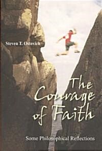 The Courage of Faith: Some Philosophical Reflections (Paperback)