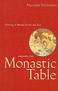 Around the Monastic Table: Growing in Mutual Service and Love (Paperback)