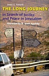 The Long Journey: In Search of Justice and Peace in Jerusalem (Paperback)