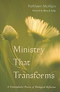 Ministry That Transforms: A Contemplative Process of Theological Reflection (Paperback)
