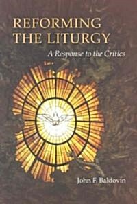 Reforming the Liturgy: A Response to the Critics (Paperback)