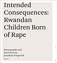 Jonathan Torgovnik: Intended Consequences: Rwandan Children Born of Rape [With DVD] (Hardcover)